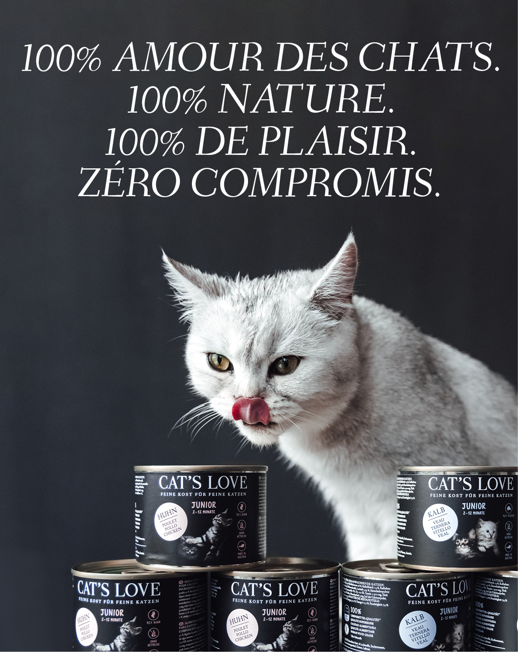 Bannière avec un chat qui se lèche la gueule et sur laquelle des produits CAT'S LOVE sont présentés devant lui. Le texte sur la bannière dit : 100% AMOUR DES CHATS. 100% NATURE. 10% DE PLAISIR. Pas de compromis.